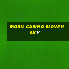 mobil casino slovenský