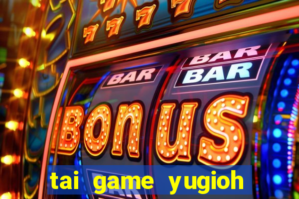 tai game yugioh full bai