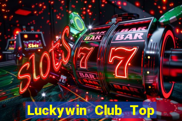 Luckywin Club Top 1 Game Bài Đổi Thưởng Uy Tín