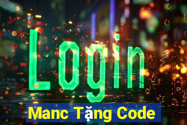 Manc Tặng Code