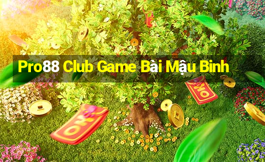 Pro88 Club Game Bài Mậu Binh