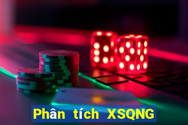 Phân tích XSQNG ngày 7