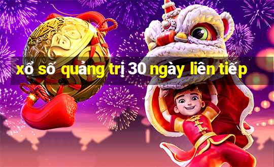 xổ số quảng trị 30 ngày liên tiếp