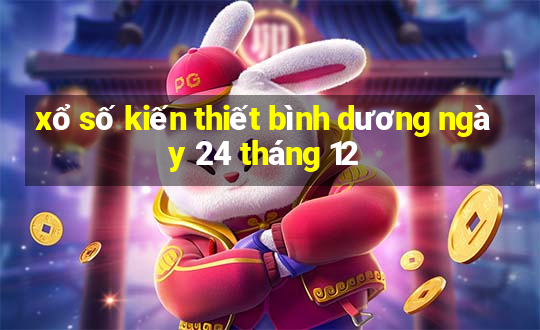 xổ số kiến thiết bình dương ngày 24 tháng 12