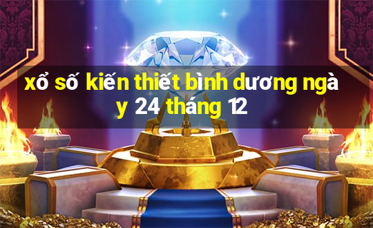 xổ số kiến thiết bình dương ngày 24 tháng 12