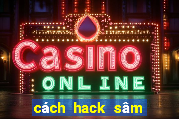 cách hack sâm lốc trên facebook