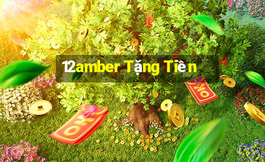 12amber Tặng Tiền