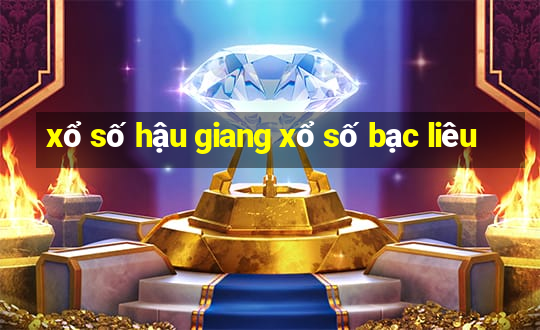 xổ số hậu giang xổ số bạc liêu