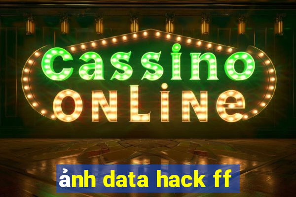 ảnh data hack ff