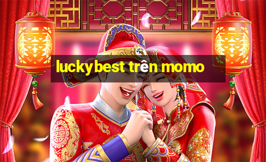 luckybest trên momo