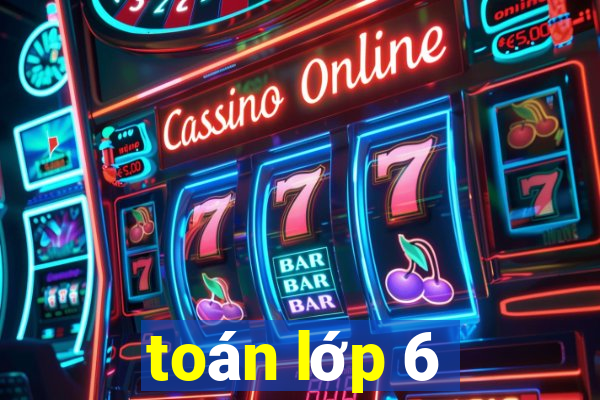 toán lớp 6