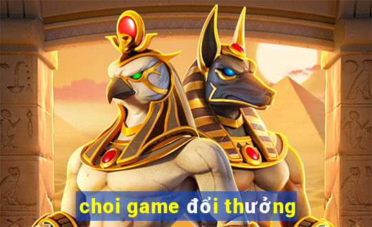 choi game đổi thưởng