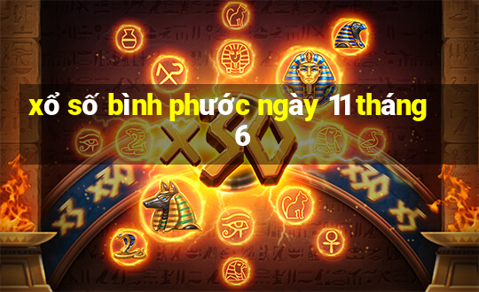 xổ số bình phước ngày 11 tháng 6