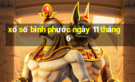 xổ số bình phước ngày 11 tháng 6