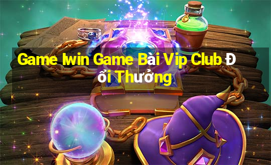 Game Iwin Game Bài Vip Club Đổi Thưởng