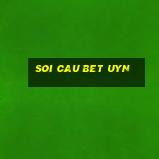 soi cau bet uyn