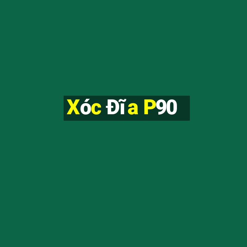 Xóc Đĩa P90