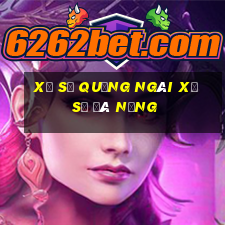 xổ số quảng ngãi xổ số đà nẵng