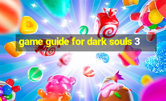 game guide for dark souls 3