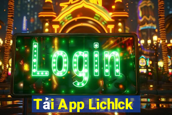 Tải App Lichlck