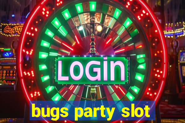 bugs party slot