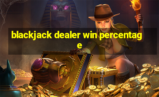 blackjack dealer win percentage