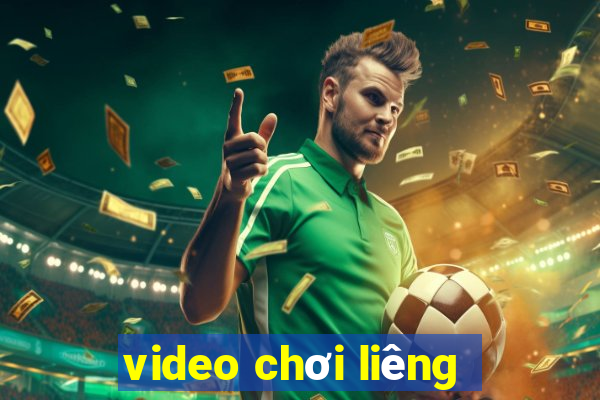 video chơi liêng