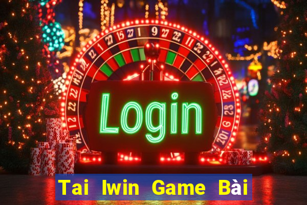 Tai Iwin Game Bài B52 Đổi Thưởng