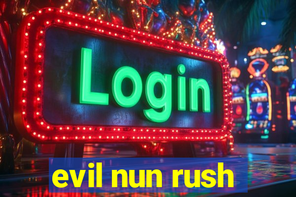 evil nun rush