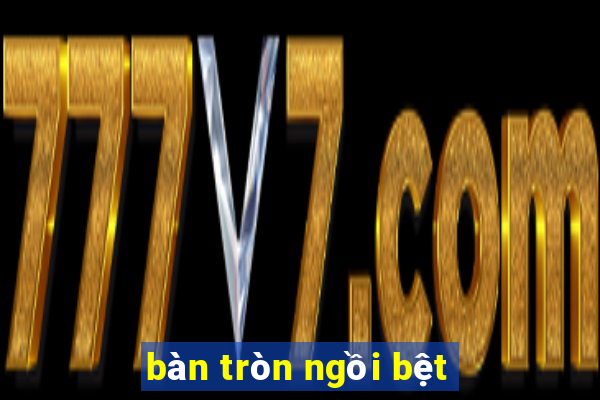 bàn tròn ngồi bệt