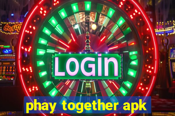 phay together apk