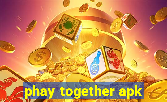 phay together apk