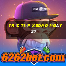 Trực tiếp XSDNO ngày 27