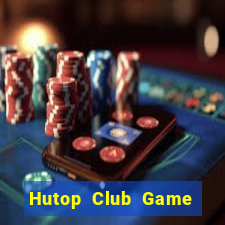 Hutop Club Game Bài Đổi Thưởng Go88