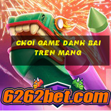 choi game danh bai tren mang