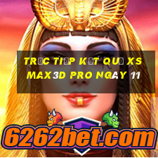 Trực tiếp kết quả xs Max3D Pro ngày 11