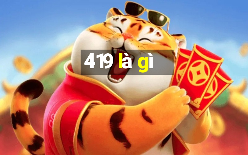 419 là gì