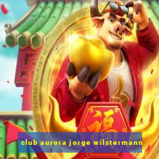 club aurora jorge wilstermann