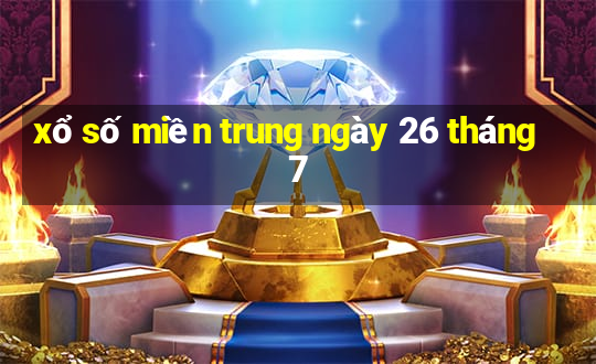 xổ số miền trung ngày 26 tháng 7