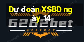 Dự đoán XSBD ngày 14