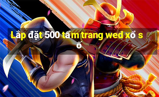 Lắp đặt 500 tấm trang wed xổ số