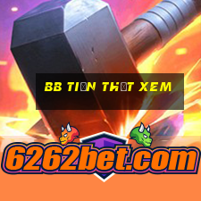 bb Tiền thật Xem