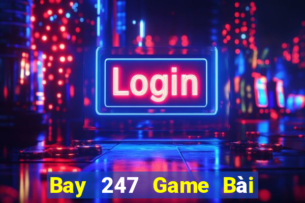 Bay 247 Game Bài Khuyến Mãi