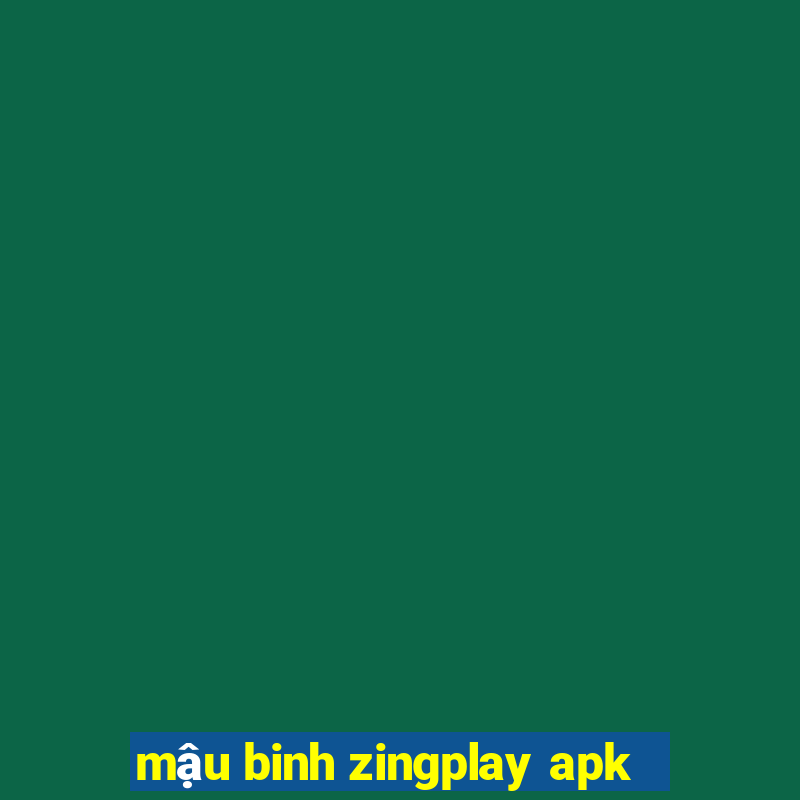 mậu binh zingplay apk