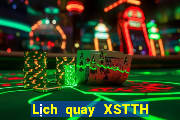 Lịch quay XSTTH ngày 6