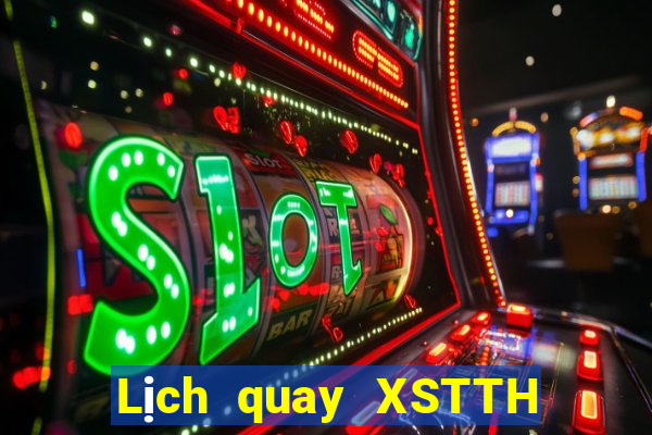 Lịch quay XSTTH ngày 6