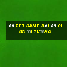 69 Bet Game Bài 88 Club Đổi Thưởng