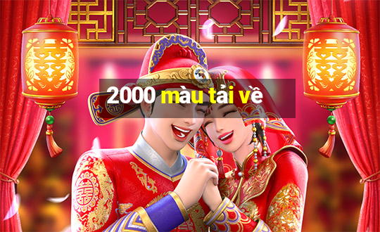 2000 màu tải về