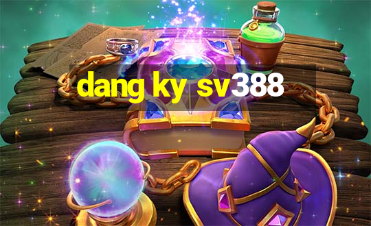 dang ky sv388