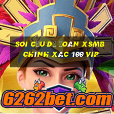 soi cầu dự đoán xsmb chính xác 100 vip